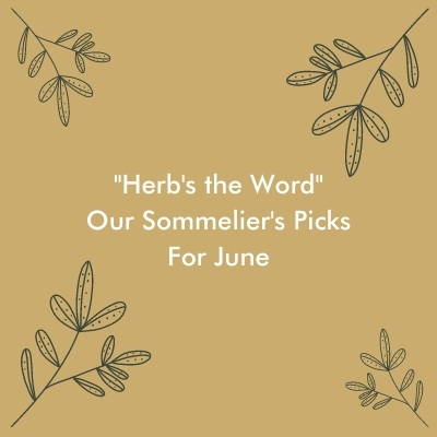 Herbaceous Wines: Our Sommelier’s Picks for June